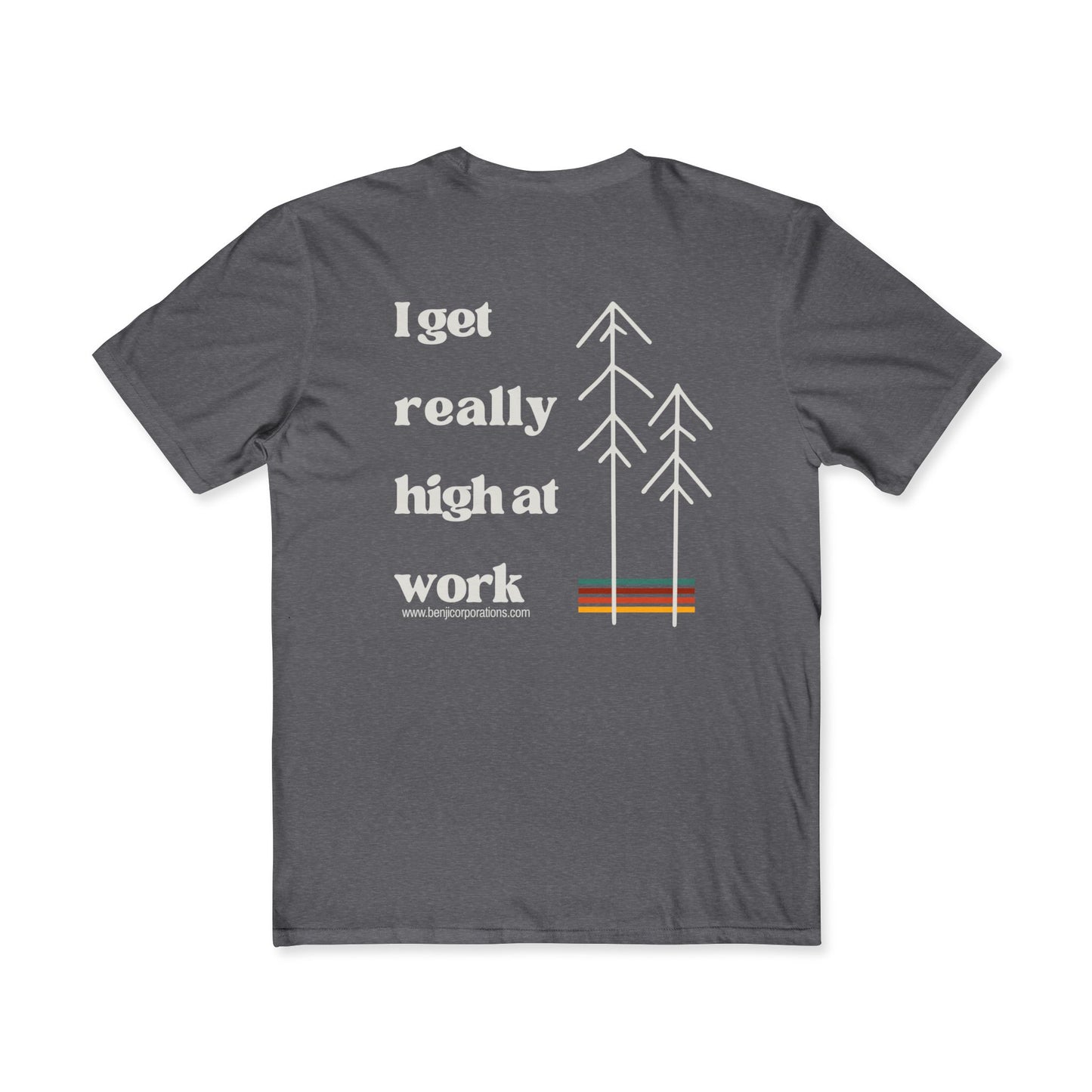 Men's Funny Graphic Tee - "I Get Really High at Work" - Perfect for Nature Lovers
