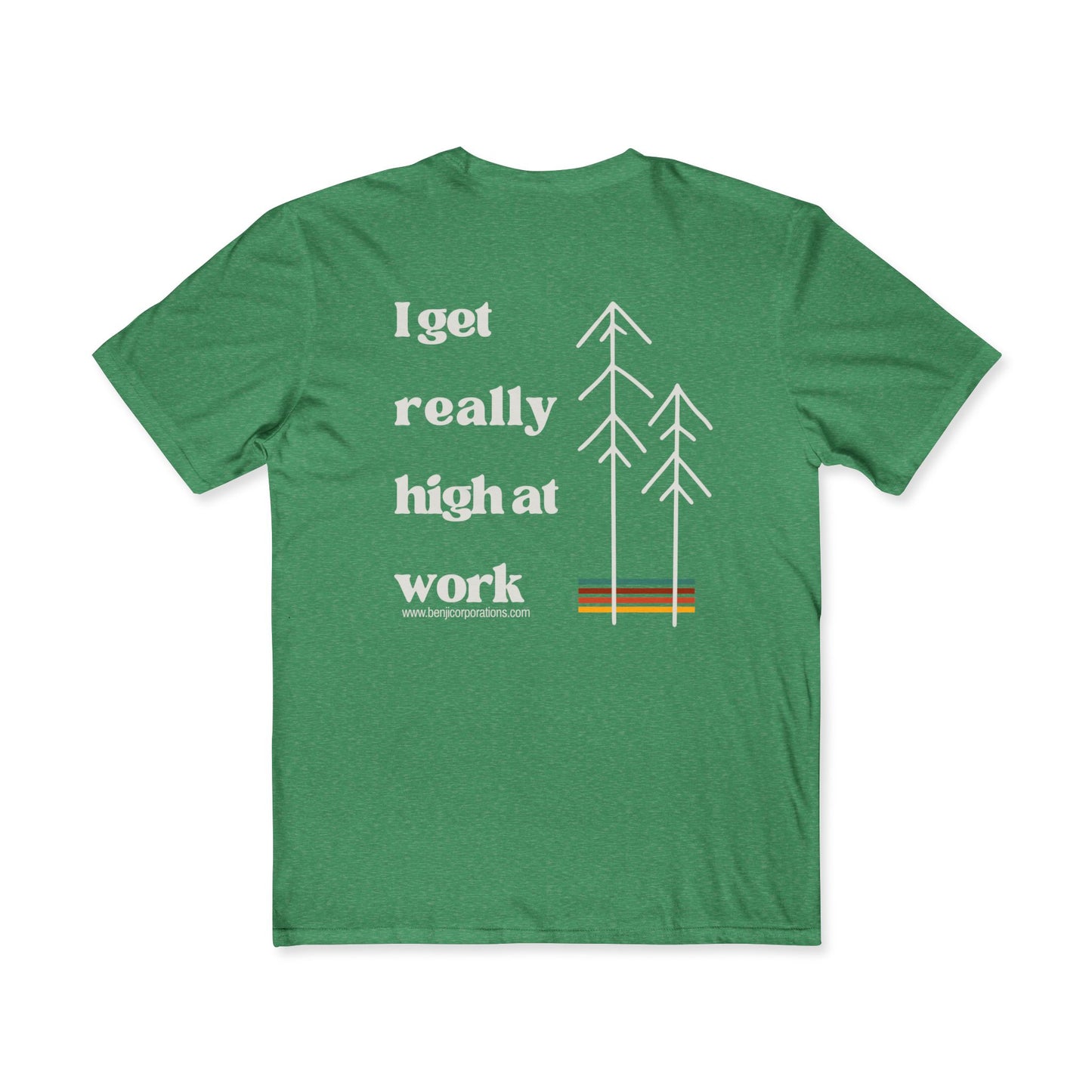 Men's Funny Graphic Tee - "I Get Really High at Work" - Perfect for Nature Lovers