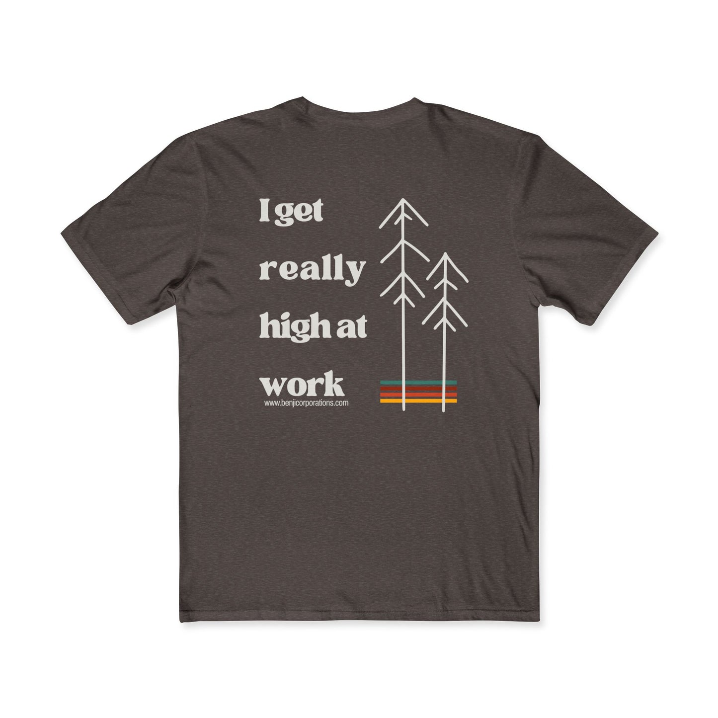 Men's Funny Graphic Tee - "I Get Really High at Work" - Perfect for Nature Lovers