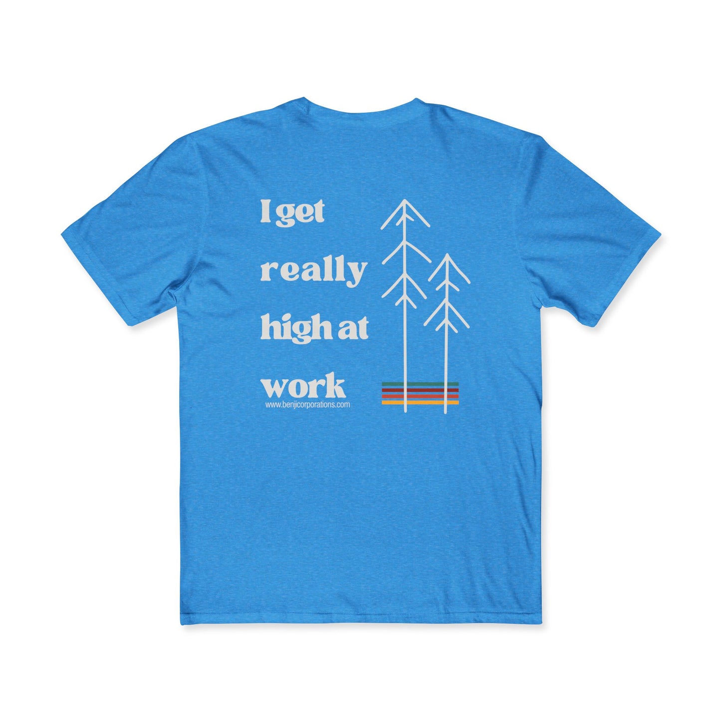 Men's Funny Graphic Tee - "I Get Really High at Work" - Perfect for Nature Lovers